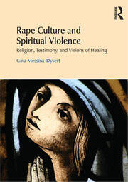 Rape Culture and Spiritual Violence: Religion, Testimony, and Visions of Healing book cover