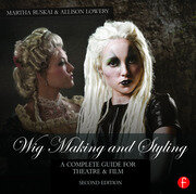 Wig Making and Styling: A Complete Guide for Theatre & Film book cover