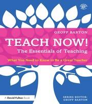 Teach Now! The Essentials of Teaching: What You Need to Know to Be a Great Teacher book cover