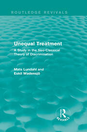 Unequal Treatment (Routledge Revivals): A Study in the Neo-Classical Theory of Discrimination book cover