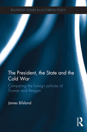The President, the State and the Cold War: Comparing the foreign policies of Truman and Reagan book cover