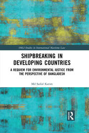 Shipbreaking in Developing Countries: A Requiem for Environmental Justice from the Perspective of Bangladesh book cover