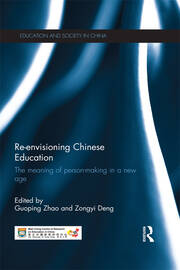 Re-envisioning Chinese Education: The meaning of person-making in a new age book cover