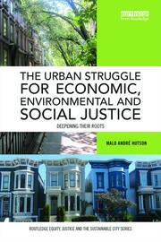 The Urban Struggle for Economic, Environmental and Social Justice: Deepening their roots book cover