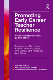 Promoting Early Career Teacher Resilience: A socio-cultural and critical guide to action book cover