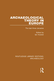 Archaeological Theory in Europe: The Last Three Decades book cover