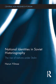 National Identities in Soviet Historiography: The Rise of Nations under Stalin book cover