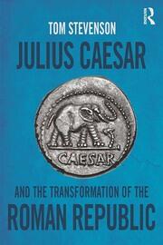 Julius Caesar and the Transformation of the Roman Republic book cover