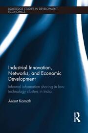 Industrial Innovation, Networks, and Economic Development: Informal Information Sharing in Low-Technology Clusters in India book cover