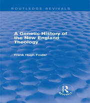 A Genetic History of New England Theology (Routledge Revivals) book cover