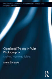 Gendered Tropes in War Photography: Mothers, Mourners, Soldiers book cover