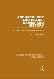 Archaeology and Place-Names and History: An Essay on Problems of Co-ordination book cover