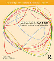 George Kateb: Dignity, Morality, Individuality book cover