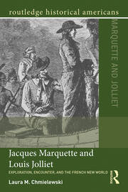 Jacques Marquette and Louis Jolliet: Exploration, Encounter, and the French New World book cover