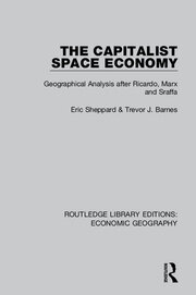 The Capitalist Space Economy: Geographical Analysis After Ricardo, Marx and Sraffa book cover