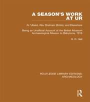 A Season's Work at Ur, Al-'Ubaid, Abu Shahrain-Eridu-and Elsewhere: Being an Unofficial Account of the British Museum Archaeological Mission to Babylonia, 1919 book cover