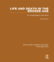 Life and Death in the Bronze Age: An Archaeologist's Field-work book cover