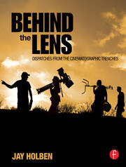 Behind the Lens: Dispatches from the Cinematographic Trenches book cover