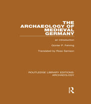 The Archaeology of Medieval Germany: An Introduction book cover