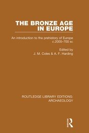 The Bronze Age in Europe: An Introduction to the Prehistory of Europe c.2000-700 B.C. book cover