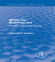 Where the Meanings Are (Routledge Revivals): Feminism and Cultural Spaces book cover