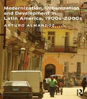 Modernization, Urbanization and Development in Latin America, 1900s - 2000s book cover