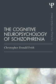 The Cognitive Neuropsychology of Schizophrenia (Classic Edition) book cover
