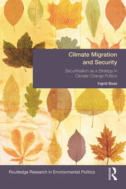 Climate Migration and Security: Securitisation as a Strategy in Climate Change Politics book cover
