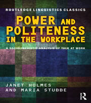 Power and Politeness in the Workplace: A Sociolinguistic Analysis of Talk at Work book cover