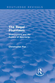 The Regal Phantasm (Routledge Revivals): Shakespeare and the Politics of Spectacle book cover