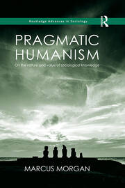 Pragmatic Humanism: On the Nature and Value of Sociological Knowledge book cover