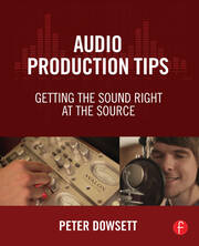 Audio Production Tips: Getting the Sound Right at the Source book cover