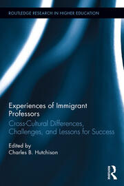 Experiences of Immigrant Professors: Challenges, Cross-Cultural Differences, and Lessons for Success book cover