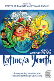 Group Activities for Latino/a Youth: Strengthening Identities and Resiliencies through Counseling book cover