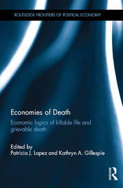 Economies of Death: Economic logics of killable life and grievable death book cover