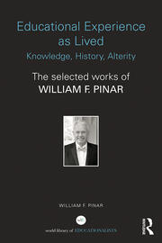 Educational Experience as Lived: Knowledge, History, Alterity: The Selected Works of William F. Pinar book cover