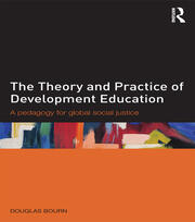 The Theory and Practice of Development Education: A pedagogy for global social justice book cover