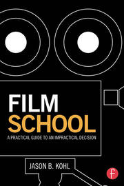 Film School: A Practical Guide to an Impractical Decision book cover