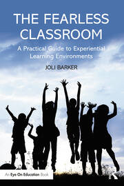 The Fearless Classroom: A Practical Guide to Experiential Learning Environments book cover