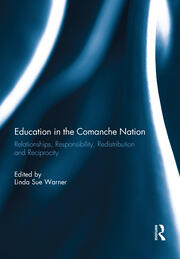 Education in the Comanche Nation: Relationships, Responsibility, Redistribution and Reciprocity book cover