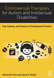 Controversial Therapies for Autism and Intellectual Disabilities: Fad, Fashion, and Science in Professional Practice book cover