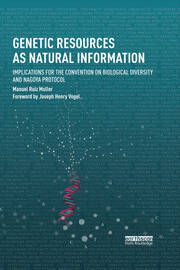 Genetic Resources as Natural Information: Implications for the Convention on Biological Diversity and Nagoya Protocol book cover