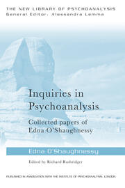Inquiries in Psychoanalysis: Collected papers of Edna O'Shaughnessy book cover