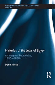 Histories of the Jews of Egypt: An Imagined Bourgeoisie, 1880s-1950s book cover