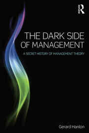 The Dark Side of Management: A Secret History of Management Theory book cover