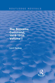 The Supreme Command, 1914-1918 (Routledge Revivals): Volume I book cover