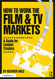 How to Work the Film & TV Markets: A Guide for Content Creators book cover