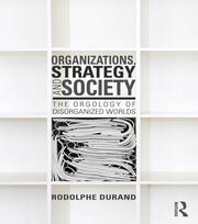 Organizations, Strategy and Society: The Orgology of Disorganized Worlds book cover