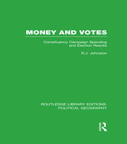 Money and Votes (Routledge Library Editions: Political Geography): Constituency Campaign spending and Election Results book cover