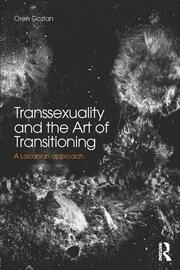 Transsexuality and the Art of Transitioning: A Lacanian approach book cover